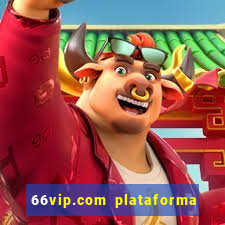 66vip.com plataforma de jogos